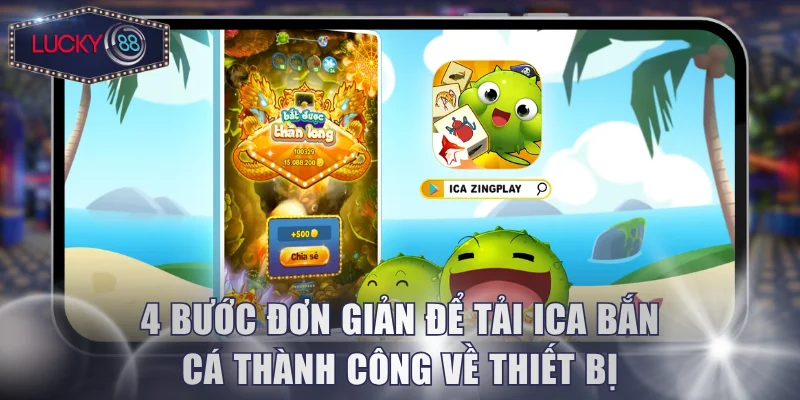 4 bước đơn giản để tải ICA bắn cá thành công về thiết bị