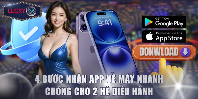 4 bước nhận app về máy nhanh chóng cho 2 hệ điều hành