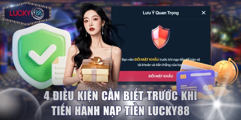 4 điều kiện cần biết trước khi tiến hành nạp tiền Lucky88