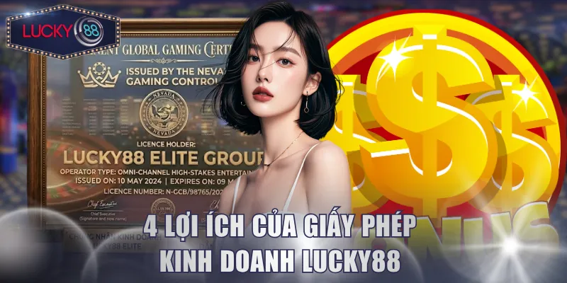 4 lợi ích của giấy phép kinh doanh Lucky88 
