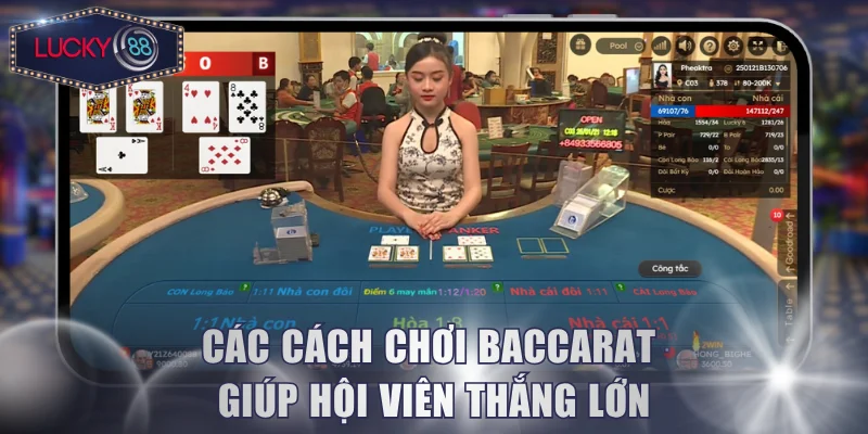 Các cách chơi Baccarat giúp hội viên thắng lớn