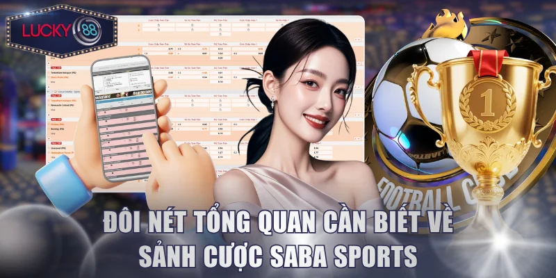 Đôi nét tổng quan cần biết về sảnh cược Saba Sports