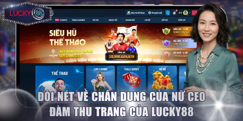 Đôi nét về chân dung của nữ CEO Đàm Thu Trang của Lucky88