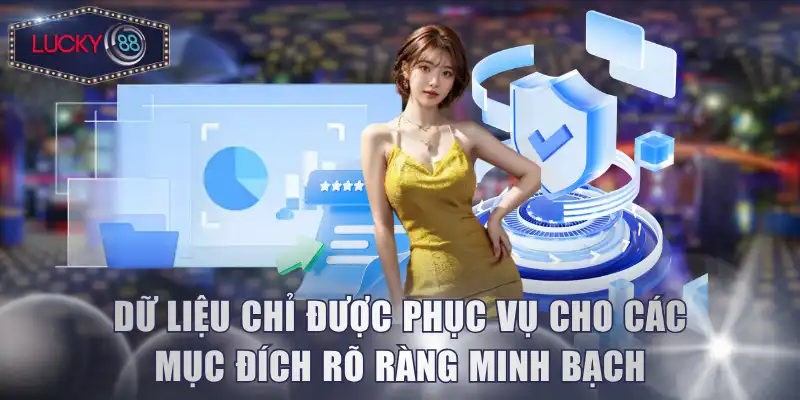 Dữ liệu chỉ được phục vụ cho các mục đích rõ ràng minh bạch