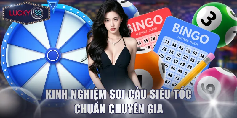 Kinh nghiệm soi cầu siêu tốc chuẩn chuyên gia