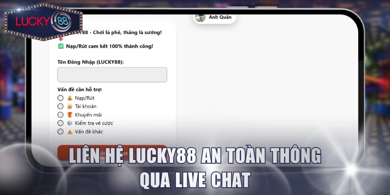 Liên hệ Lucky88 an toàn thông qua live chat