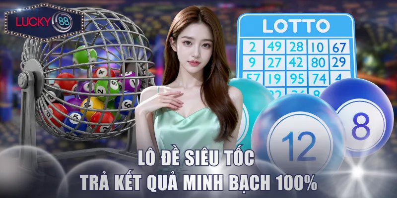 Lô đề siêu tốc trả kết quả minh bạch 100%