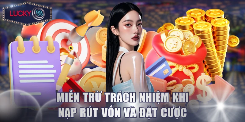 Miễn trừ trách nhiệm khi nạp rút vốn và đặt cược