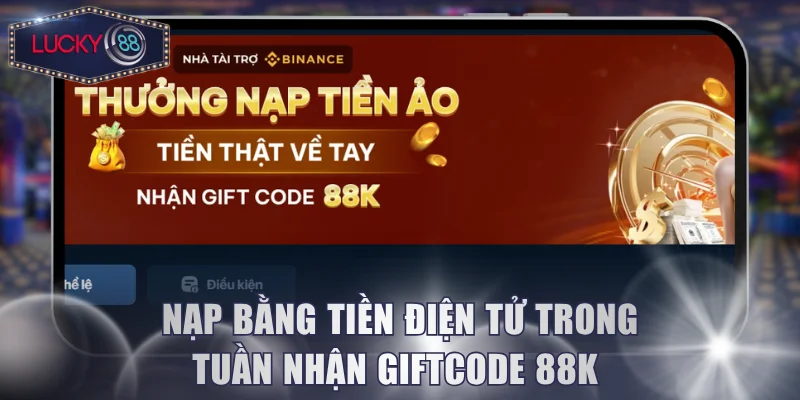 Nạp bằng tiền điện tử trong tuần nhận giftcode 88K 