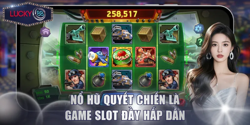 Nổ Hũ Quyết Chiến là game slot đầy hấp dẫn