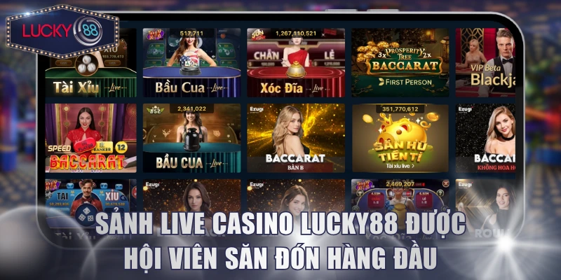 Sảnh live casino Lucky88 được hội viên săn đón hàng đầu