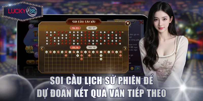 Soi cầu lịch sử phiên để dự đoán kết quả ván tiếp theo