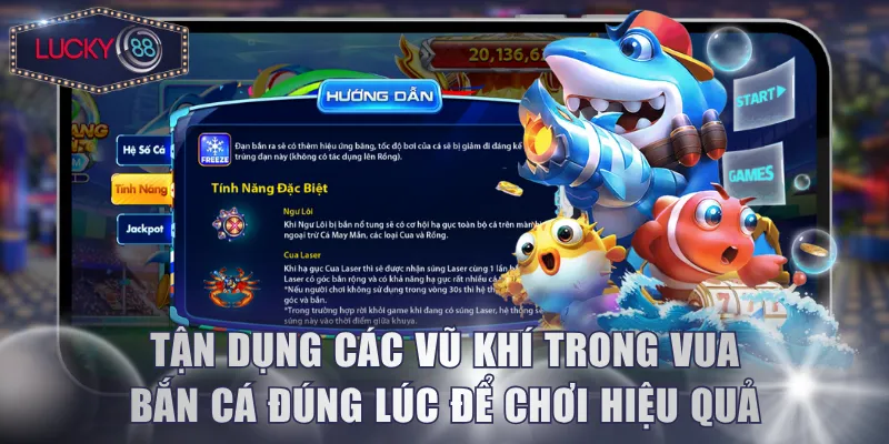 Tận dụng các vũ khí trong Vua Bắn Cá đúng lúc để chơi hiệu quả