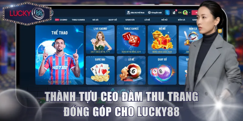 Thành tựu của CEO Đàm Thu Trang đóng góp cho Lucky88