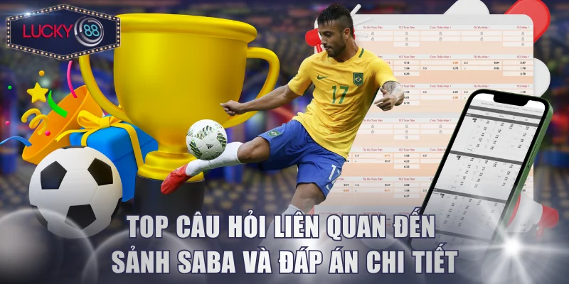 Top câu hỏi liên quan đến sảnh Saba và đáp án chi tiết