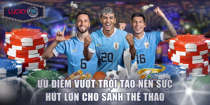 Ưu điểm vượt trội tạo nên sức hút lớn cho sảnh thể thao