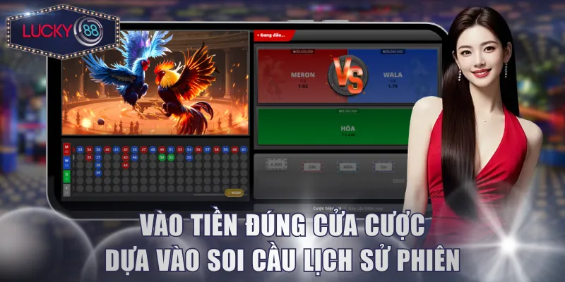 Vào tiền đúng cửa cược dựa vào soi cầu lịch sử phiên